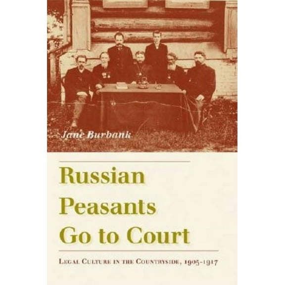 Russian Peasants Go to Court: Legal Culture in the Countryside, 1905-1917, (Hardcover)
