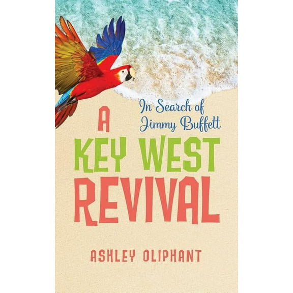 In Search of Jimmy Buffett: A Key West Revival (Paperback)