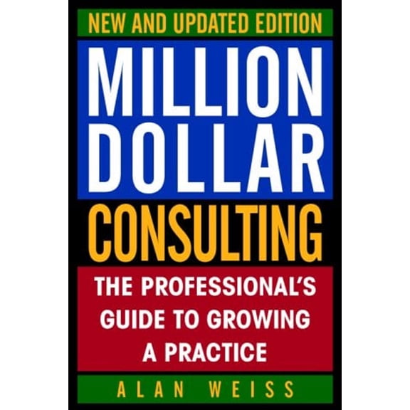 Pre-Owned Million Dollar Consulting: The Professional's Guide to Growing a Practice (Paperback) 0070696284 9780070696280