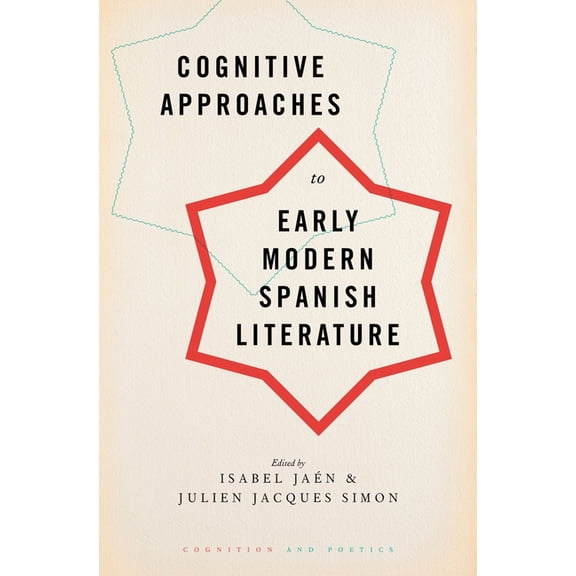 Cognition and Poetics Cognitive Approaches to Early Modern Spanish Literature, (Hardcover)