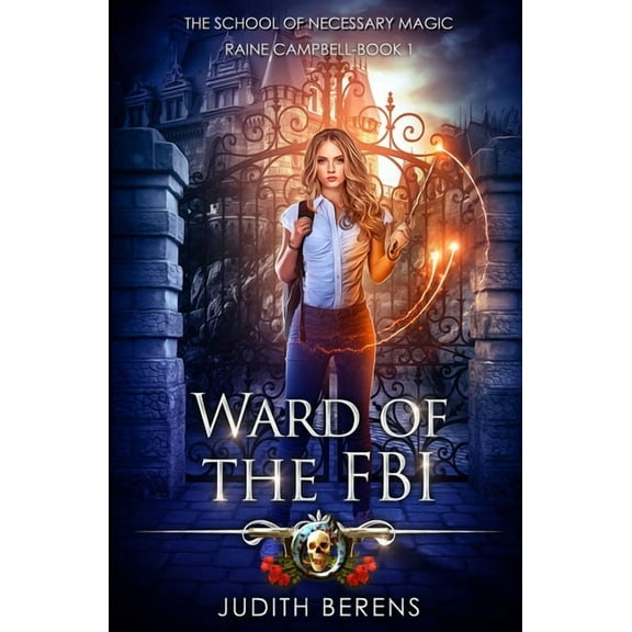 School of Necessary Magic: Raine Campbel Ward Of The FBI: School of Necessary Magic: Raine Campbell Book 1, Book 1, (Paperback)