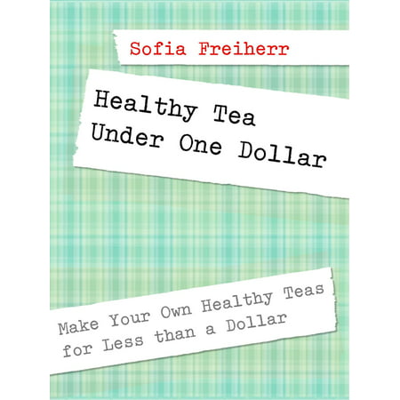 Healthy Tea Under One Dollar - eBook