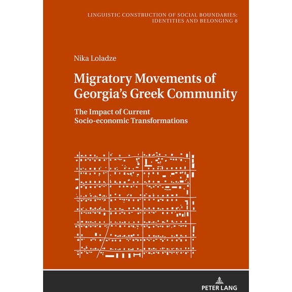 Sprachliche Konstruktion Sozialer Grenze Migratory Movements of Georgia's Greek Community: The Impact of Current Socio-Economic Transformations, Book 8, (Hardcover)