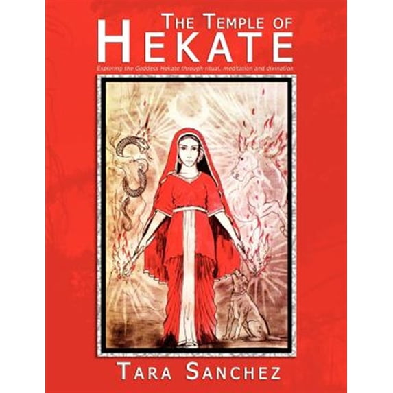 Pre-Owned The Temple of Hekate: Exploring the Goddess Hekate Through Ritual, Meditation and Divination Paperback