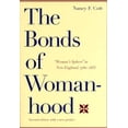 thumbnail image 1 of Pre-Owned Pre-owned Bonds of Womanhood : Woman's Sphere in New England, 1780-1835, Paperback by Cott, Nancy F., ISBN 0300072988, ISBN-13 9780300072983, 1 of 1