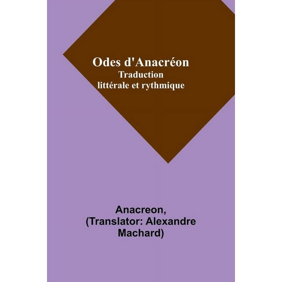 Odes d'Anacréon; Traduction littérale et rythmique, (Paperback)