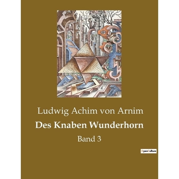 Des Knaben Wunderhorn: Eine poetische Reise durch die Zeit mit volkstÃ¼mlichen Liedern und Illustrationen, (Paperback)