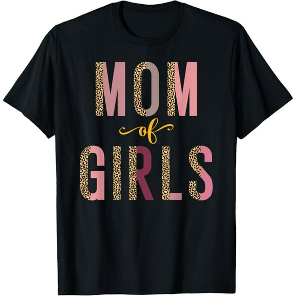 Leopard Girl Mom Tee for Mother's Day - Mom of Girls T-Shirt100% cotton