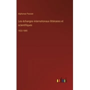 Les changes internationaux littraires et scientifiques: 1832-1880 (Hardcover)