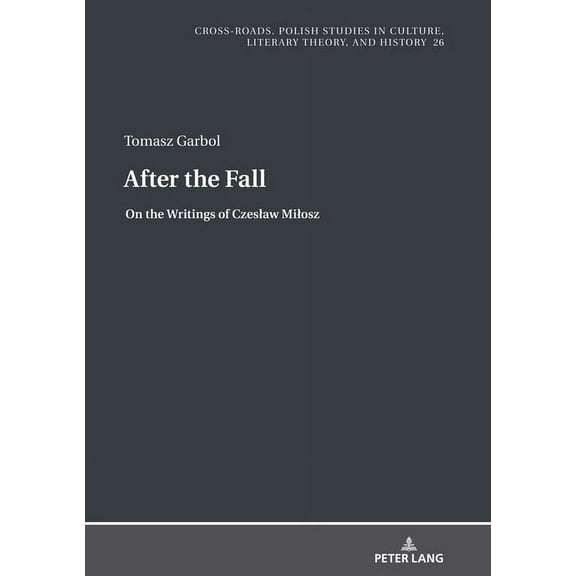 Cross-Roads: After the Fall: On the Writings of Czeslaw Milosz (Hardcover)