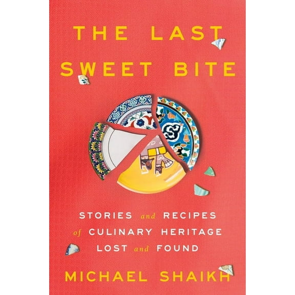 The Last Sweet Bite: Stories and Recipes of Culinary Heritage Lost and Found, (Hardcover)
