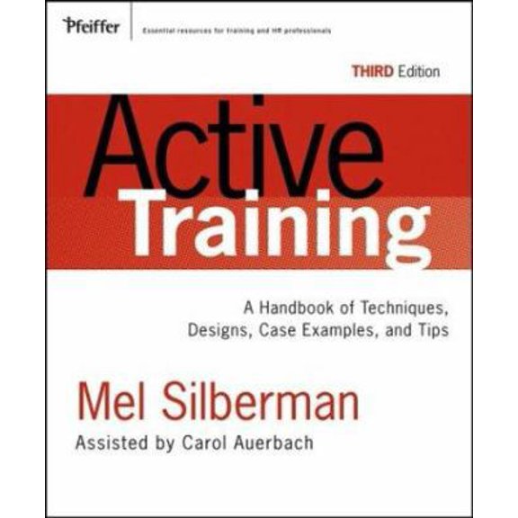 Pre-Owned Active Training: A Handbook of Techniques, Designs Case Examples, And Tips (Hardcover) 0787976237 9780787976231