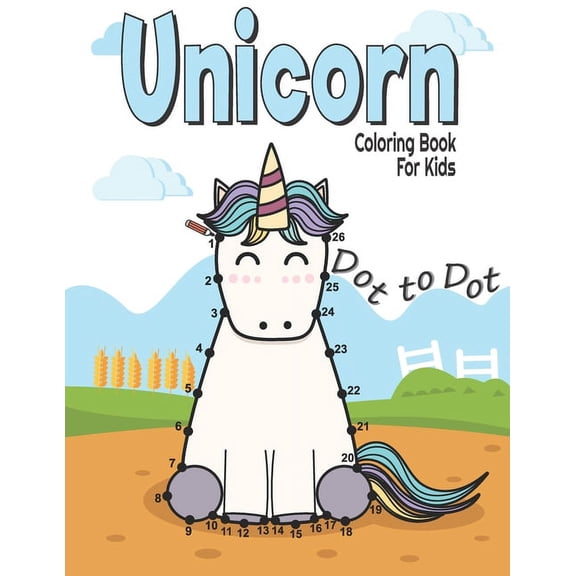 Dot to Dot Unicorn Coloring Book For Kids: Fun and challenge kids workbook for learning (Connect the dots and Coloring Books for kids Ages 4-8, 9-12) (Paperback)