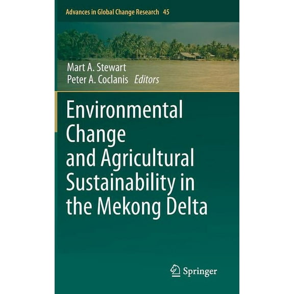 Advances in Global Change Research Environmental Change and Agricultural Sustainability in the Mekong Delta, Book 45, (Hardcover)