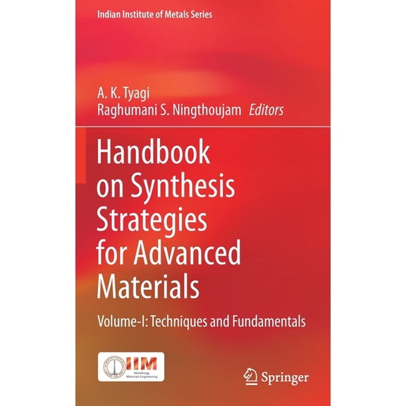 Indian Institute of Metals Handbook on Synthesis Strategies for Advanced Materials: Volume-I: Techniques and Fundamentals, (Hardcover)