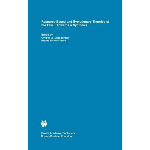Resource-Based and Evolutionary Theories of the Firm: Towards a Synthesis, (Hardcover)