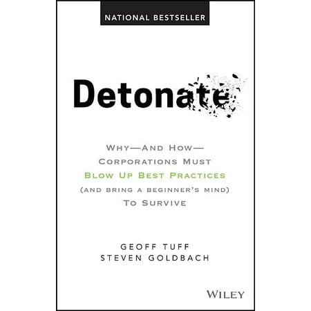 Detonate: Why - And How - Corporations Must Blow Up Best Practices (and Bring a Beginner's Mind) to Survive (Best Mind Machine On The Market)
