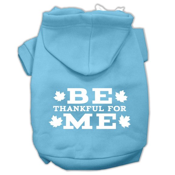 Thanksgiving Pet Dog Cat Hoodie Screen Printed, "Be Thankful for Me"