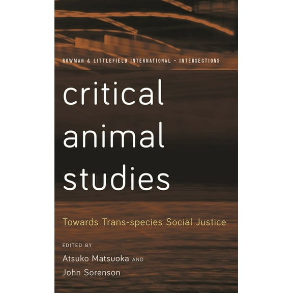 Rowman and Littlefield International - I Critical Animal Studies: Towards Trans-Species Social Justice, (Paperback)