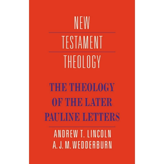 New Testament Theology The Theology of the Later Pauline Letters, (Paperback)