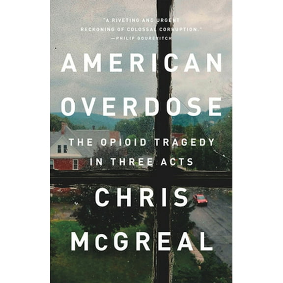 Pre-Owned American Overdose: The Opioid Tragedy in Three Acts (Paperback) 1541742753 9781541742758