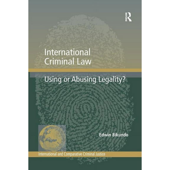 International Criminal Law: Using or Abusing Legality?, (Paperback)