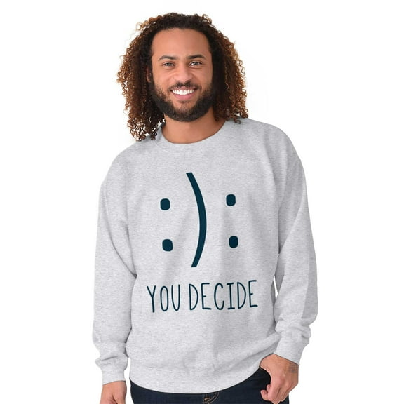 You Decide Happy Sad Emoticon Cute Sweatshirt for Men or Women Brisco Brands 2X