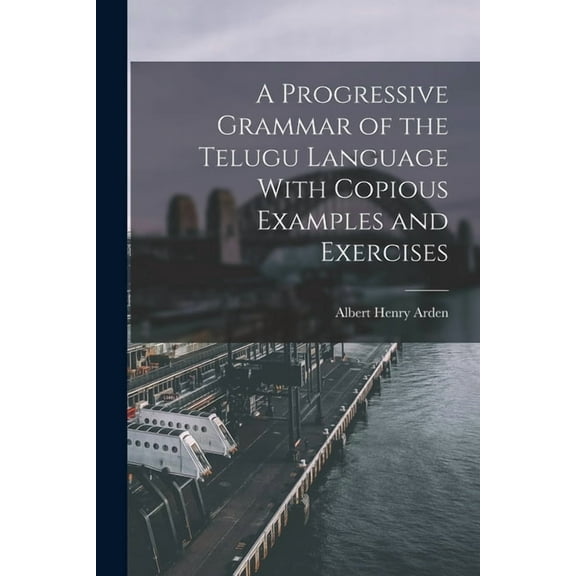 A Progressive Grammar of the Telugu Language With Copious Examples and Exercises (Paperback)