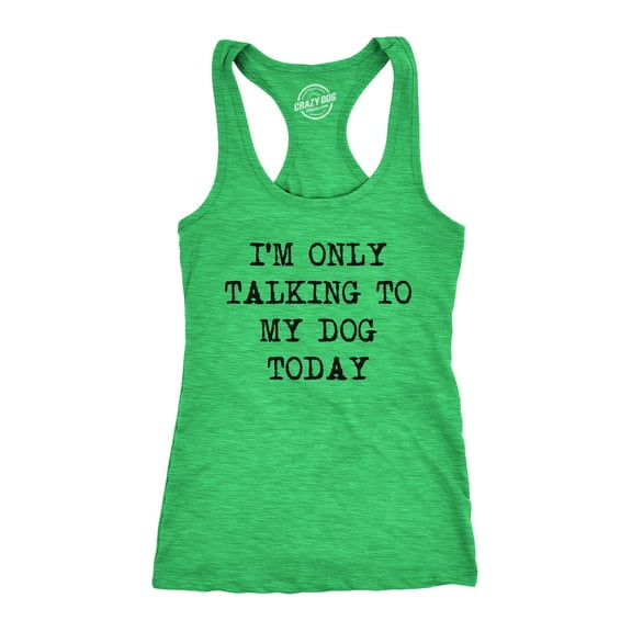 Womens Fitness Tank I'm Only Talking to My Dog Today Tanktop Funny Pet Puppy Lover Shirt