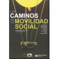 thumbnail image 1 of LOS CAMINOS DE MOVILIDAD LA SOCIAL: DESTINOS Y RECORRIDOS DE ESTUDIO Y TRABAJO DE LOS MEXICANOS EN E SIGLO XXI EDITORES ROCIO GREDIAGA KURI, 1 of 2