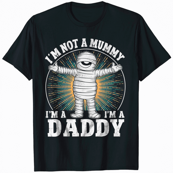 I'M Not A Mummy I'M A Daddy Funny T-Shirt