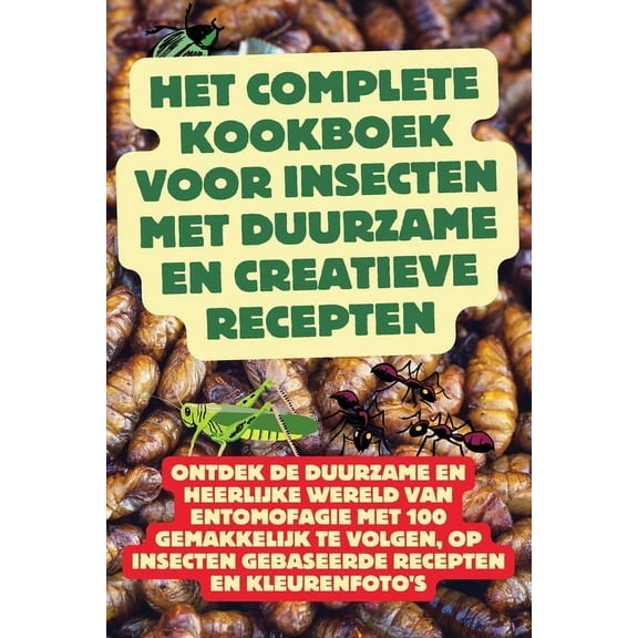 Het Complete Kookboek voor Insecten met Duurzame en Creatieve Recepten, (Paperback)