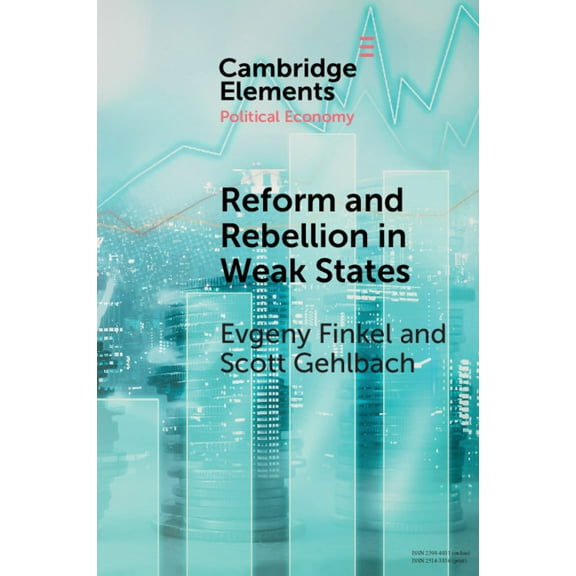 Elements in Political Economy Reform and Rebellion in Weak States, (Paperback)