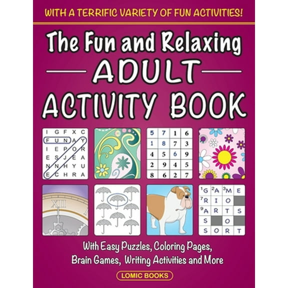 Pre-Owned The Fun and Relaxing Adult Activity Book: With Easy Puzzles, Coloring Pages, Writing Activities, Brain Games and Much More Paperback
