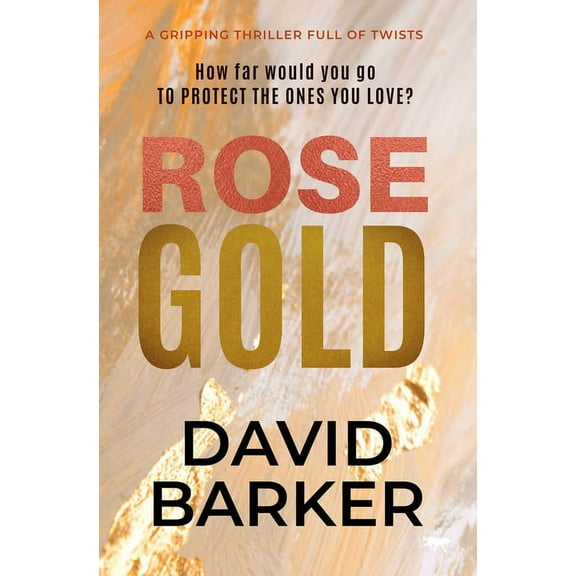 The Gold Trilogy: Rose Gold : A Gripping Thriller Full of Twists (Paperback)