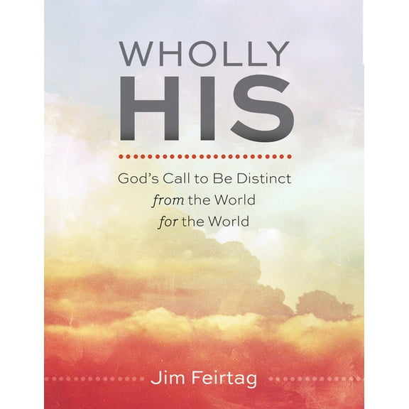 Wholly His: God's Call to Be Distinct from the World for the World, (Paperback)