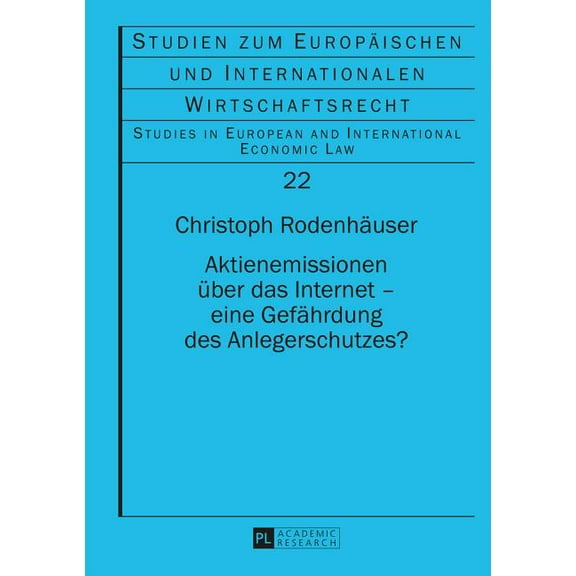Studien Zum Europäischen Und Internationalen Wirtschaftsrecht / Studies In European And Internationa: Aktienemissionen ueber das Internet - eine Gefaehrdung des Anlegerschutzes? (Hardcover)