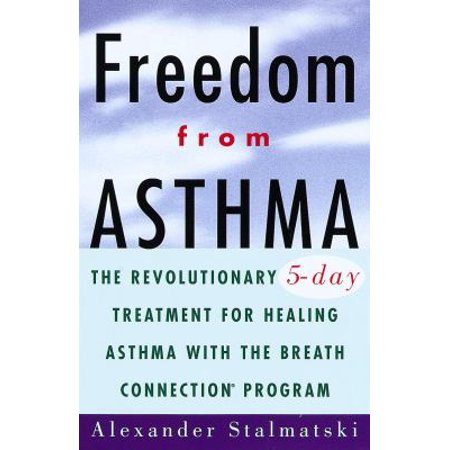 Freedom from Asthma: The Revolutionary 5-Day Treatment for Healing Asthma with the Breath Connection (R) Program (Paperback - Used) 0609803697 9780609803691
