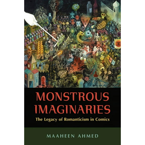 Monstrous Imaginaries: The Legacy of Romanticism in Comics, (Paperback)