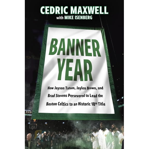 Pre-Owned Banner Year: How Jayson Tatum, Jaylen Brown, and Brad Stevens Persevered to Lead the Boston Celtics to a Record-Breaking Title (Paperback) 1637278322 9781637278321