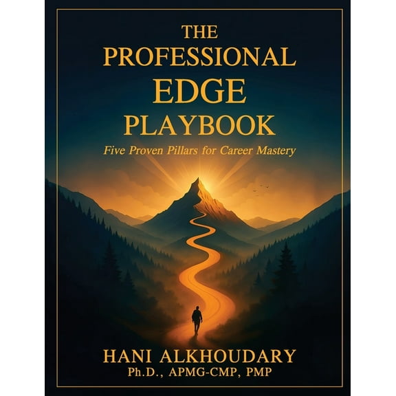 The Professional Edge Playbook: Five Proven Pillars for Career Mastery, (Paperback)