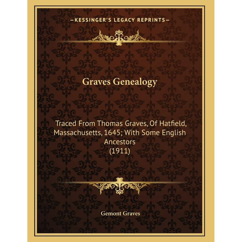 Graves Genealogy : Traced from Thomas Graves, of Hatfield
