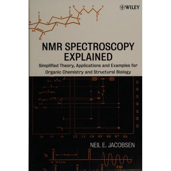 Pre-Owned NMR Spectroscopy Explained: Simplified Theory, Applications and Examples for Organic Chemistry and Structural Biology (Hardcover) 0471730963 9780471730965