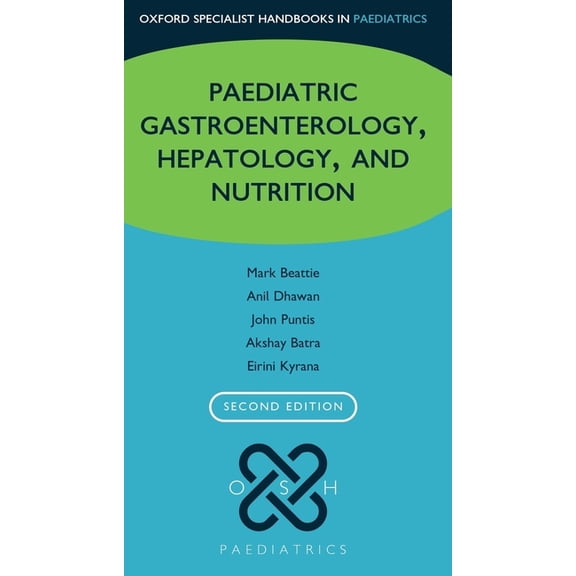 Oxford Specialist Handbooks in Paediatri Oxford Specialist Handbook of Paediatric Gastroenterology, Hepatology, and Nutrition, (Paperback)