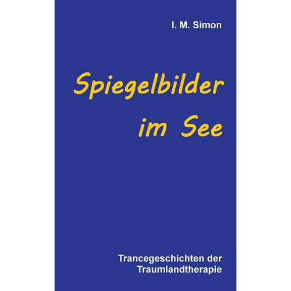 Spiegelbilder im See: Trancegeschichten der Traumlandtherapie, (Paperback)