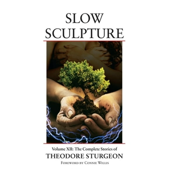 Pre-Owned Slow Sculpture (Hardcover 9781556438349) by Theodore Sturgeon, Noel Sturgeon, Connie Willis