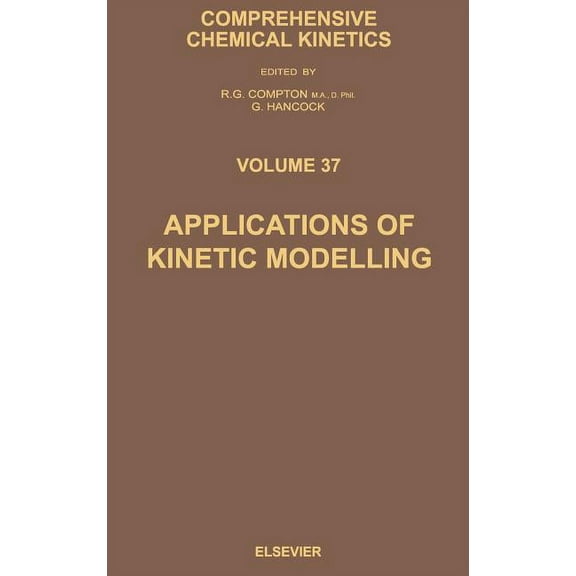 Comprehensive Chemical Kinetics Applications of Kinetic Modelling: Volume 37, Book 37, (Hardcover)