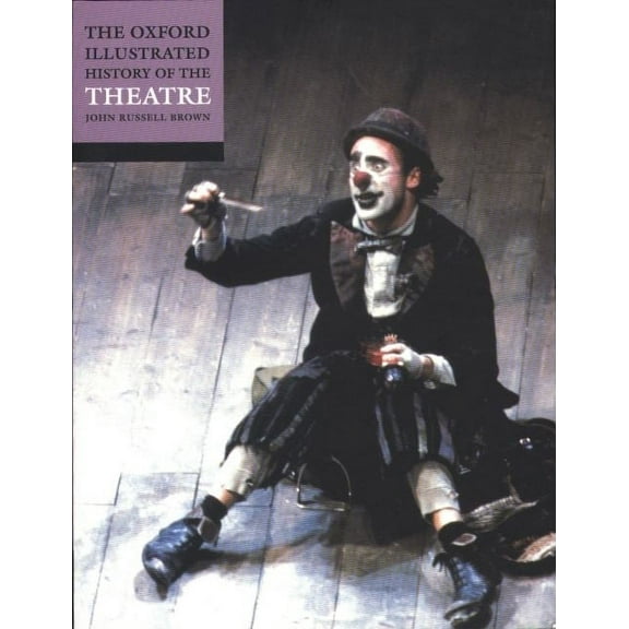 Oxford Illustrated History The Oxford Illustrated History of Theatre, (Paperback)