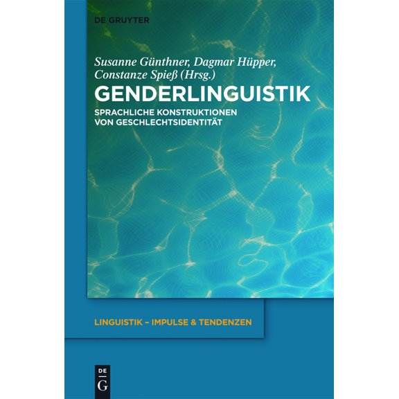 Linguistik - Impulse & Tendenzen Genderlinguistik: Sprachliche Konstruktionen Von GeschlechtsidentitÃ¤t, Book 45, (Hardcover)