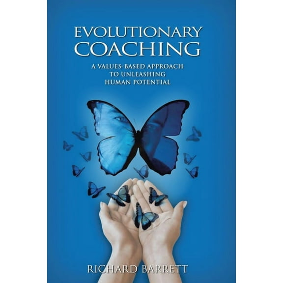 Evolutionary Coaching: A Values-Based Approach to Unleashing Human Potential (Paperback)